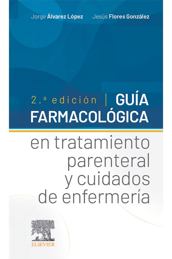 Guía farmacológica en tratamiento parenteral y cuidados de enfermería 2ª Ed.