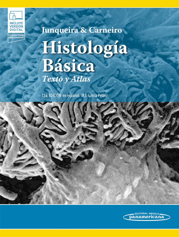 Junqueira & Carneiro. Histología básica. Texto y atlas 13ª Ed.