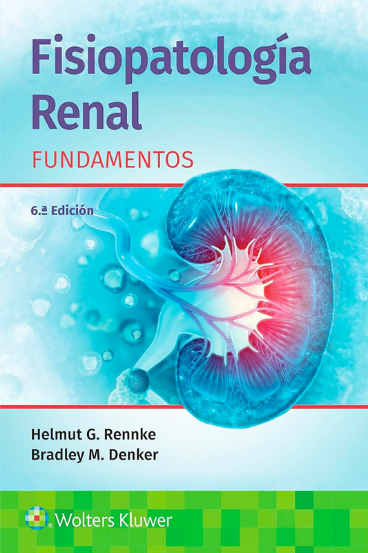 Fisiopatología renal. Fundamentos 6ª Ed.