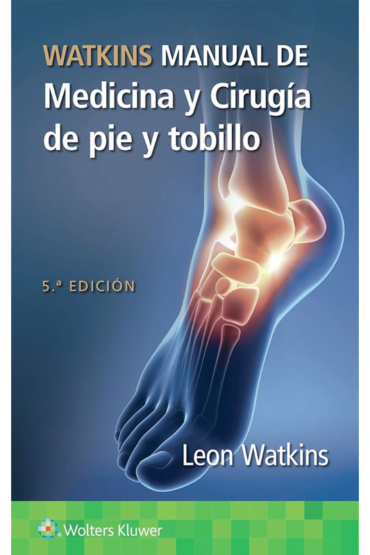 Watkins. Manual de medicina y cirugía de pie y tobillo 5ª Ed.