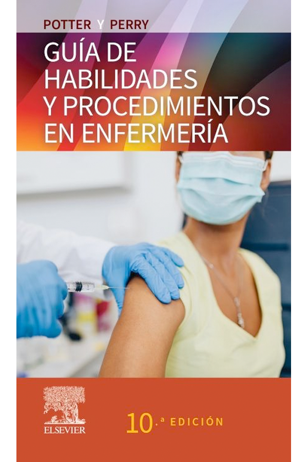 Potter y Perry. Guía de habilidades y procedimientos en enfermería 10ª Ed.