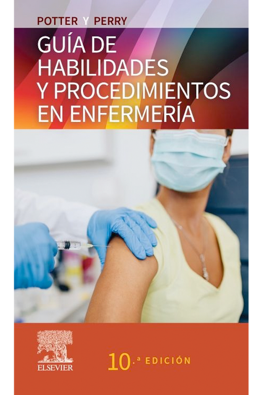 Potter y Perry. Guía de habilidades y procedimientos en enfermería 10ª Ed.
