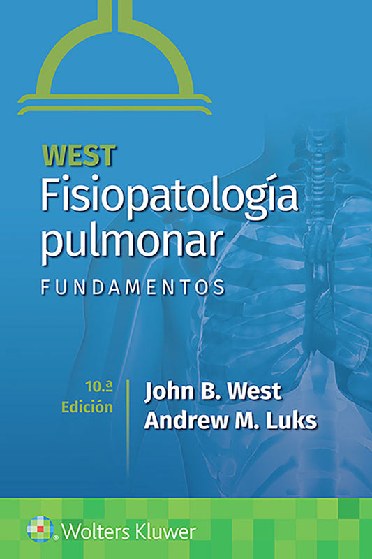 West. Fisiopatología pulmonar. Fundamentos 10ª Ed.