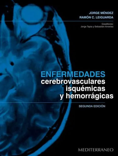 Enfermedades cerebrovasculares isquémicas y hemorrágicas 2ª Ed.