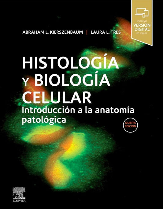 Histología y biología celular. introducción a la anatomía patológica 5ª Ed.