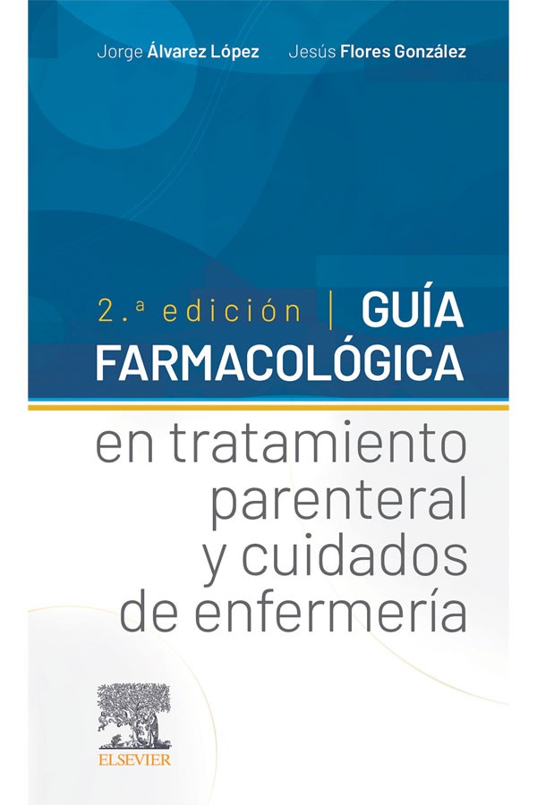 Guía farmacológica en tratamiento parenteral y cuidados de enfermería 2ª Ed.