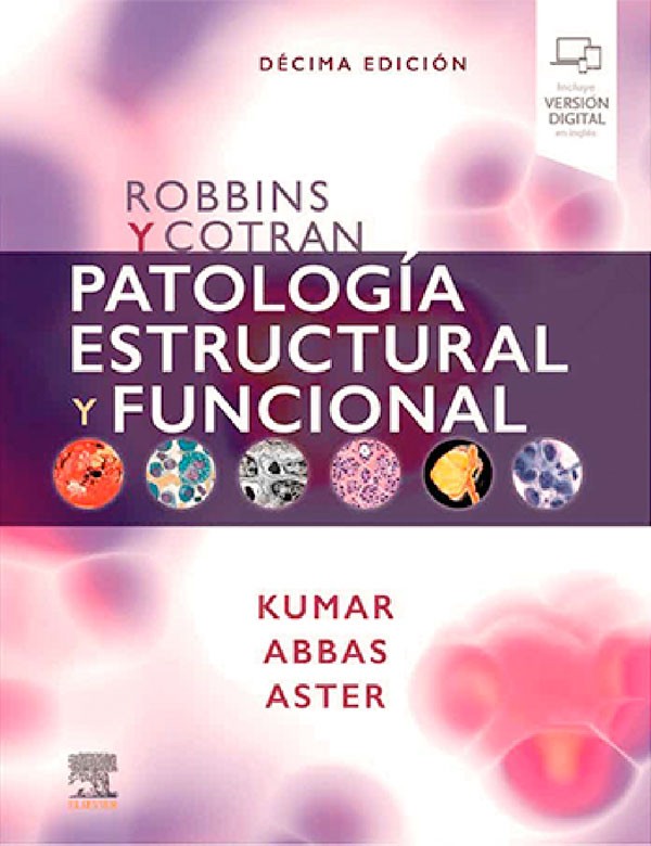 Robbins y Cotran. Patalogía estructural y funcional 10ª Ed.