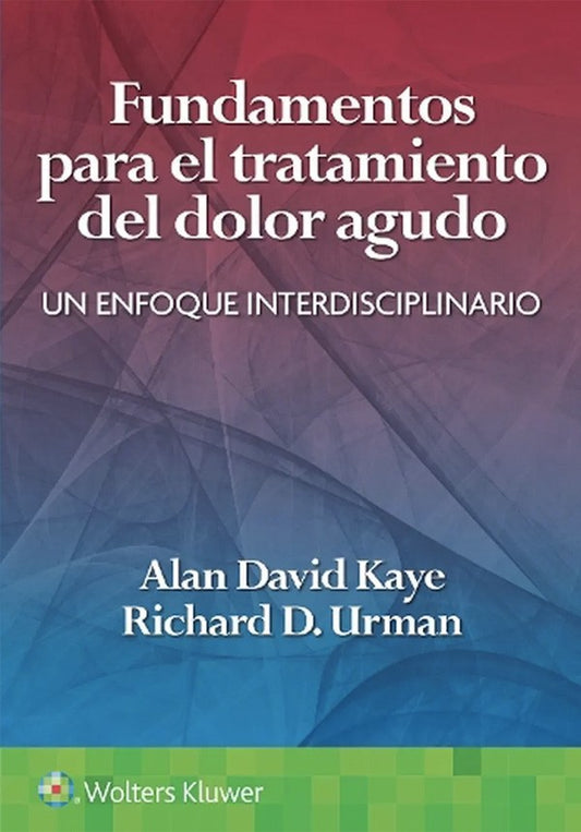 Fundamentos para el tratamiento del dolor agudo. Un enfoque interdisciplinario