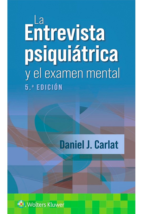 La entrevista psiquiátrica y el examen mental 5ª Ed.