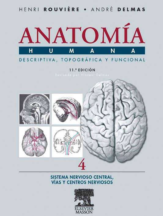 Anatomía Humana Descriptiva. Topográfica y Funcional. Tomo 4: Sistema Nervioso Central