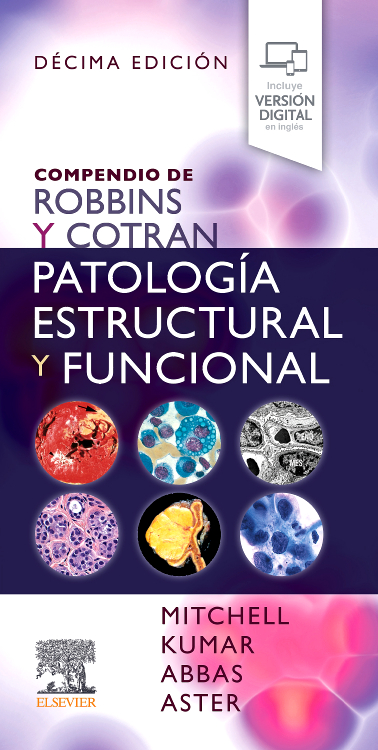 Compendio de Robbins y Cotran. Patología estructural y funcional 10ª Ed.