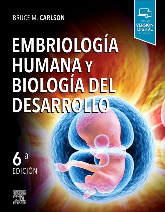 Embriología humana y biología del desarrollo 6ª Ed.